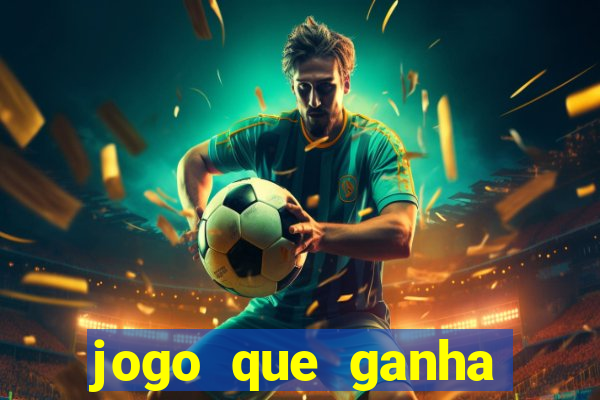 jogo que ganha dinheiro de verdade sem depositar